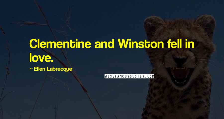 Ellen Labrecque Quotes: Clementine and Winston fell in love.