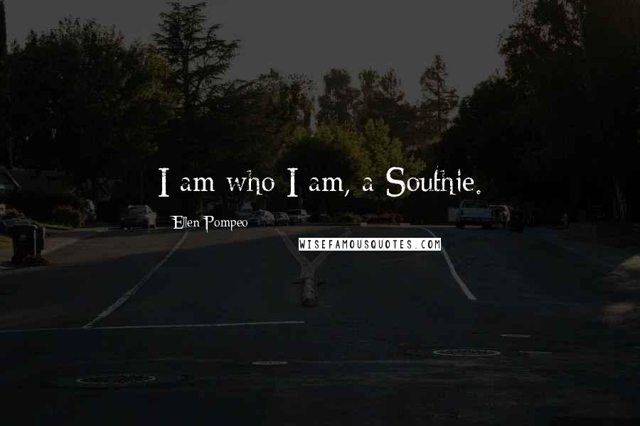 Ellen Pompeo Quotes: I am who I am, a Southie.