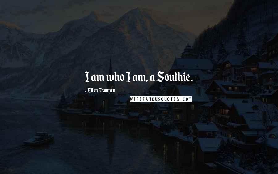 Ellen Pompeo Quotes: I am who I am, a Southie.