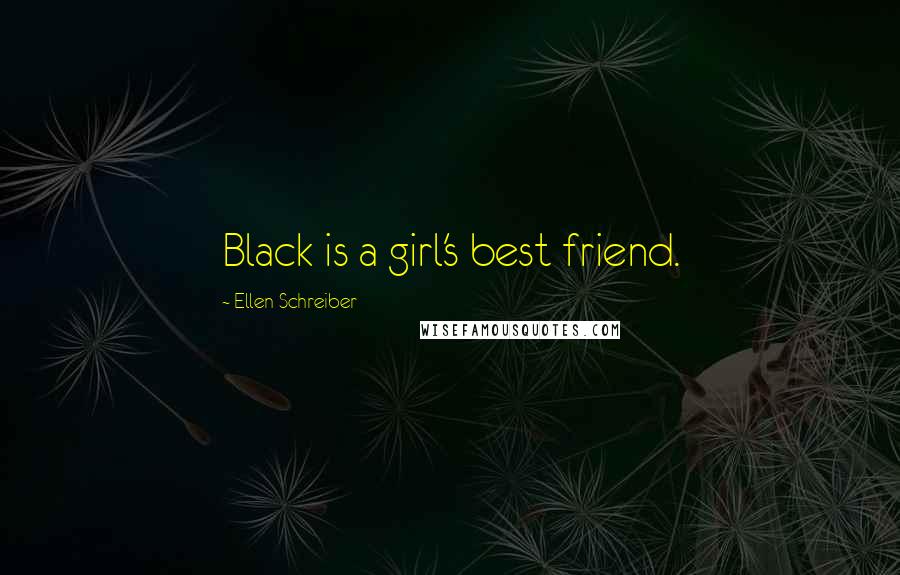 Ellen Schreiber Quotes: Black is a girl's best friend.