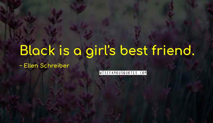 Ellen Schreiber Quotes: Black is a girl's best friend.