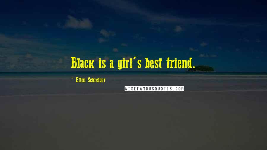 Ellen Schreiber Quotes: Black is a girl's best friend.