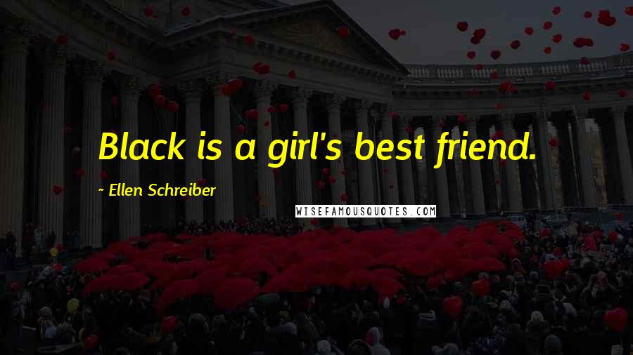 Ellen Schreiber Quotes: Black is a girl's best friend.