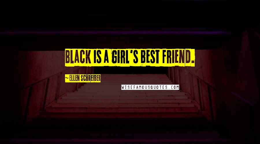 Ellen Schreiber Quotes: Black is a girl's best friend.