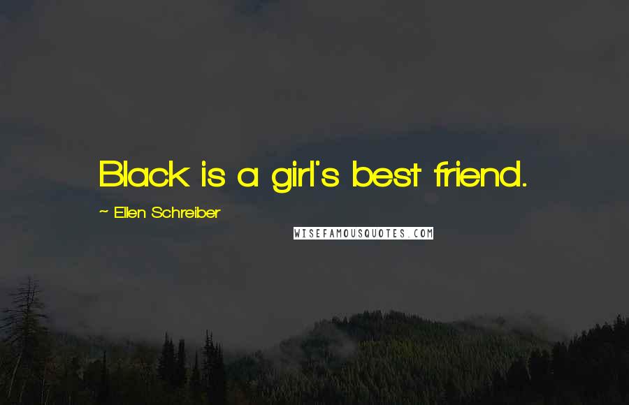 Ellen Schreiber Quotes: Black is a girl's best friend.