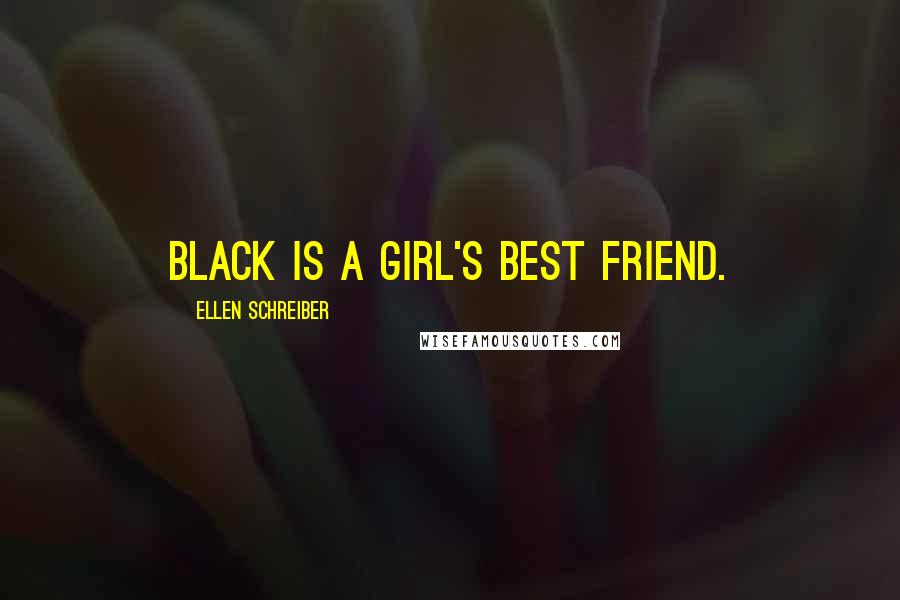 Ellen Schreiber Quotes: Black is a girl's best friend.