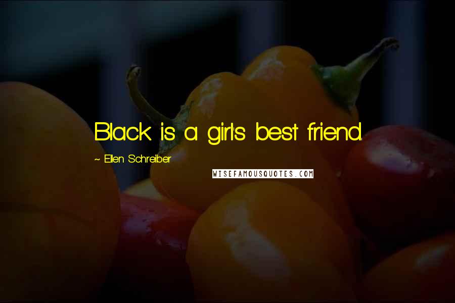 Ellen Schreiber Quotes: Black is a girl's best friend.