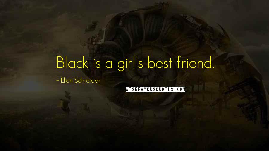 Ellen Schreiber Quotes: Black is a girl's best friend.