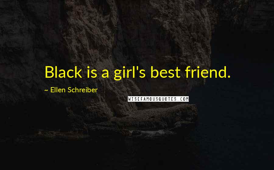 Ellen Schreiber Quotes: Black is a girl's best friend.