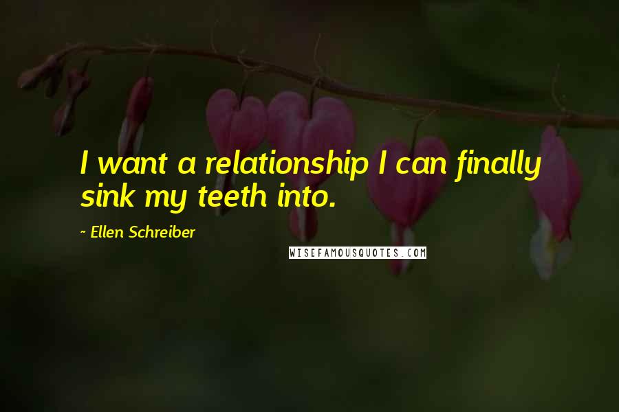Ellen Schreiber Quotes: I want a relationship I can finally sink my teeth into.