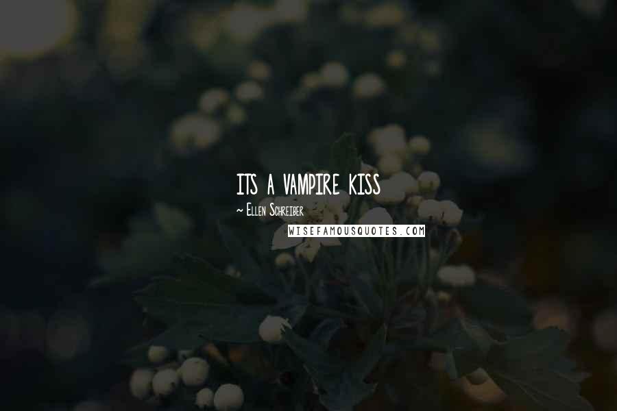 Ellen Schreiber Quotes: its a vampire kiss
