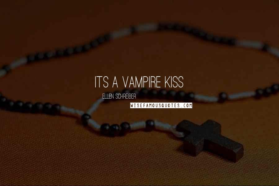 Ellen Schreiber Quotes: its a vampire kiss