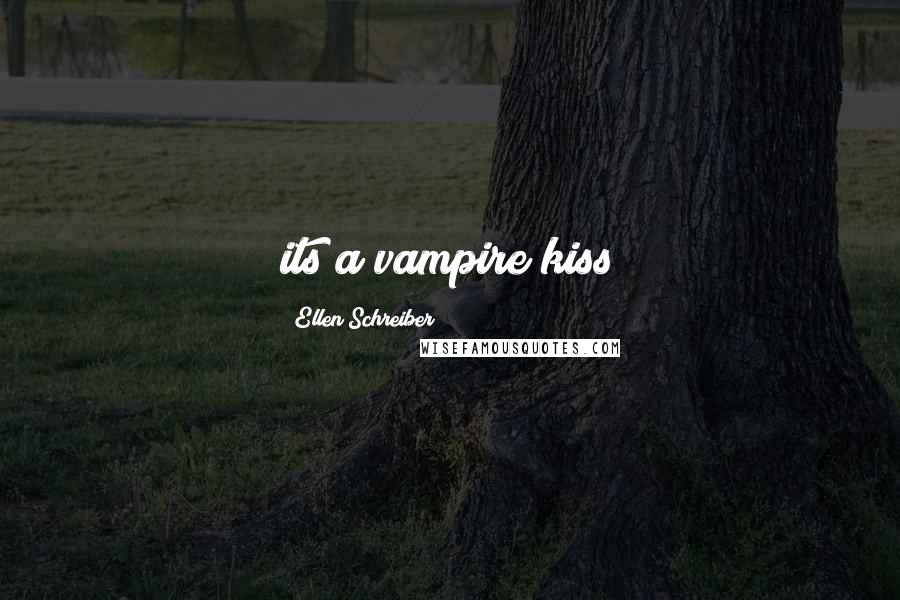 Ellen Schreiber Quotes: its a vampire kiss