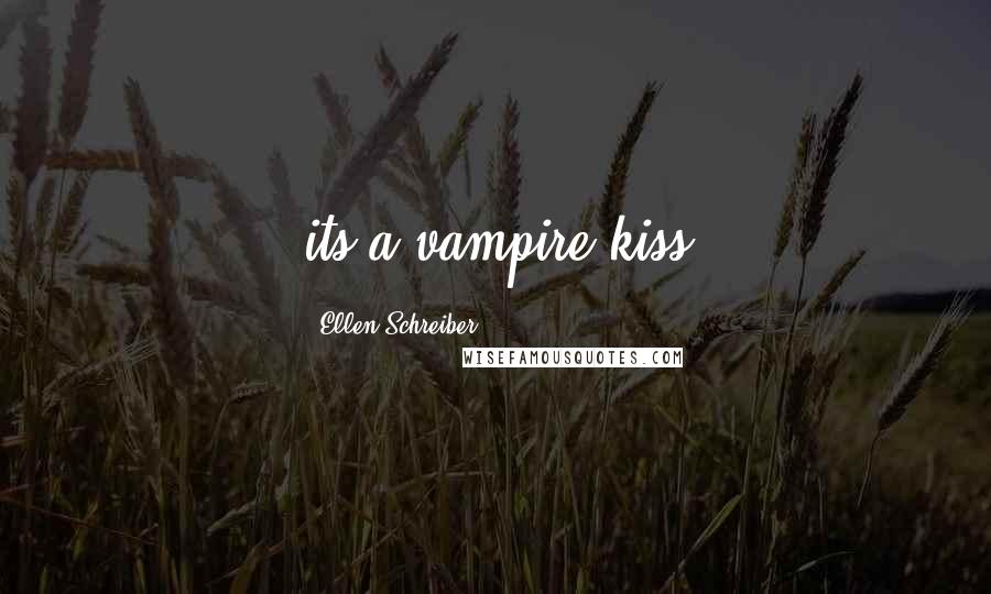 Ellen Schreiber Quotes: its a vampire kiss