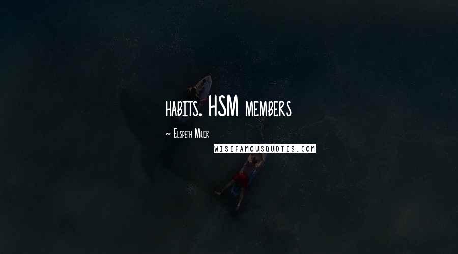 Elspeth Muir Quotes: habits. HSM members