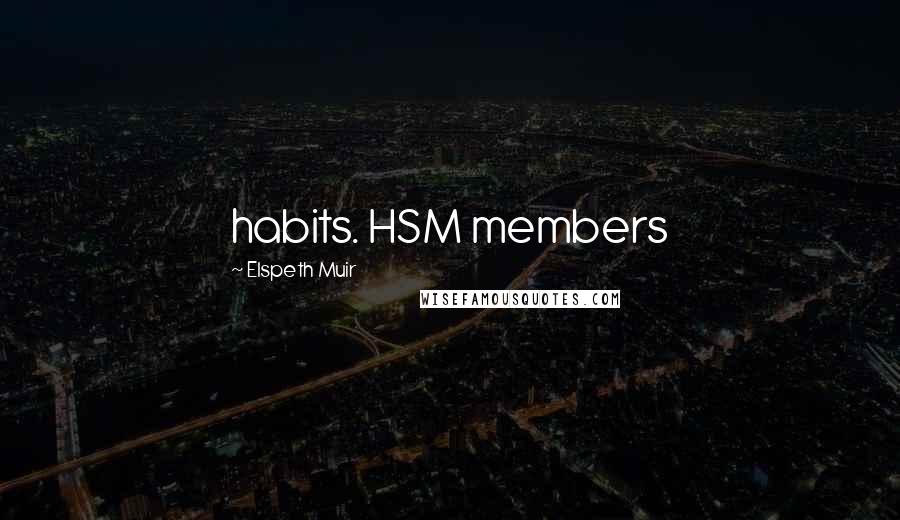 Elspeth Muir Quotes: habits. HSM members