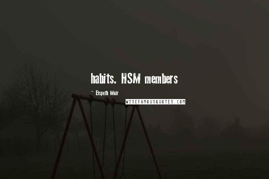 Elspeth Muir Quotes: habits. HSM members