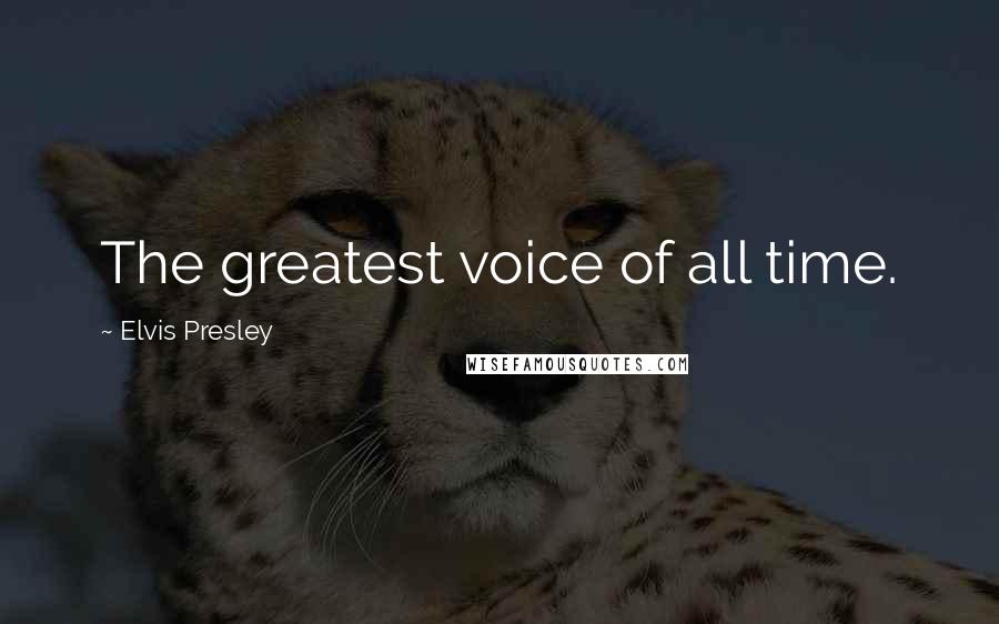 Elvis Presley Quotes: The greatest voice of all time.