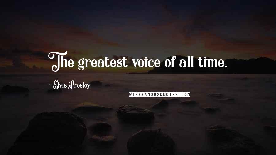 Elvis Presley Quotes: The greatest voice of all time.