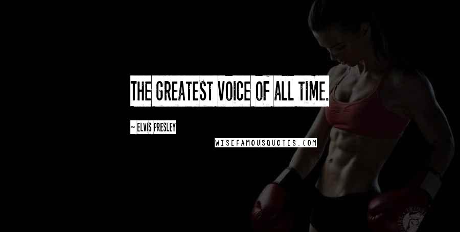 Elvis Presley Quotes: The greatest voice of all time.