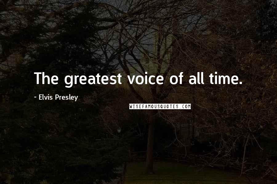 Elvis Presley Quotes: The greatest voice of all time.