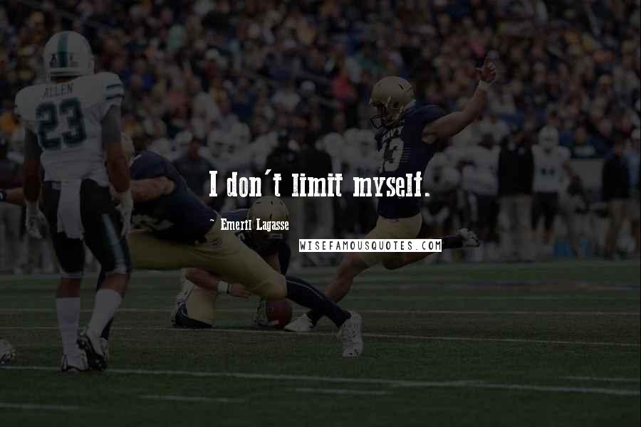 Emeril Lagasse Quotes: I don't limit myself.