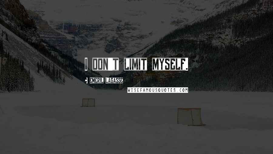 Emeril Lagasse Quotes: I don't limit myself.