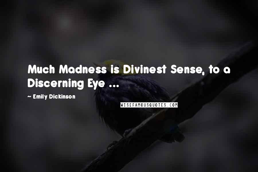 Emily Dickinson Quotes: Much Madness is Divinest Sense, to a Discerning Eye ...