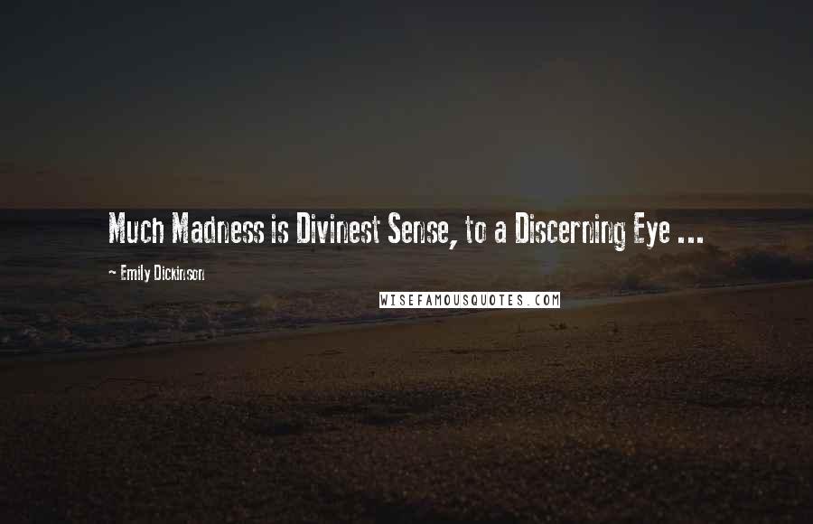 Emily Dickinson Quotes: Much Madness is Divinest Sense, to a Discerning Eye ...