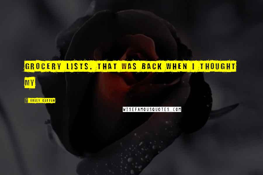 Emily Giffin Quotes: grocery lists. That was back when I thought my