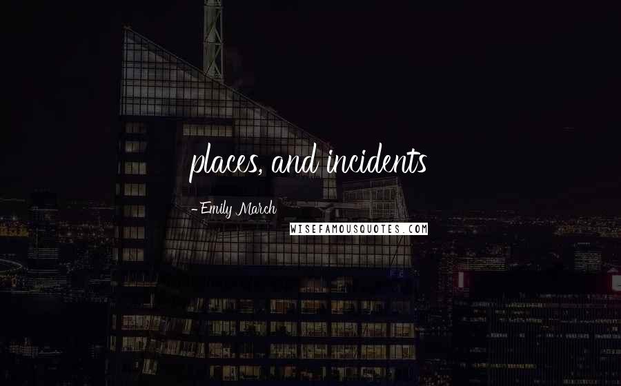 Emily March Quotes: places, and incidents