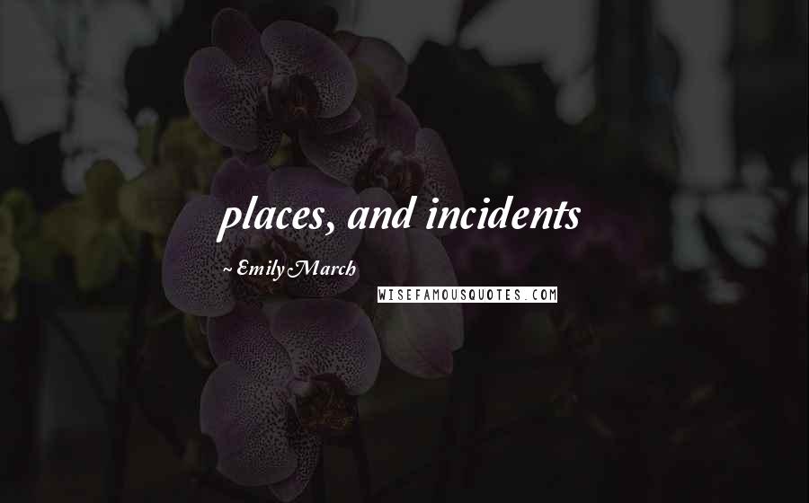 Emily March Quotes: places, and incidents