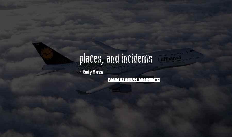 Emily March Quotes: places, and incidents