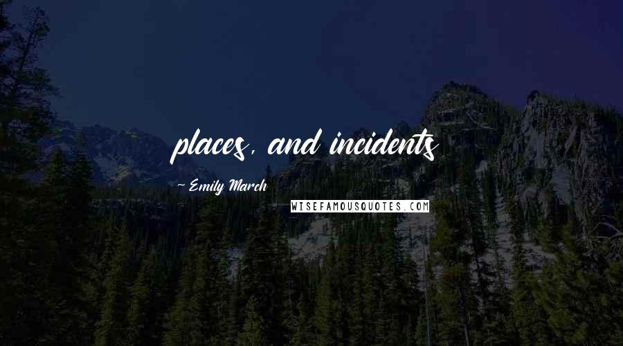 Emily March Quotes: places, and incidents
