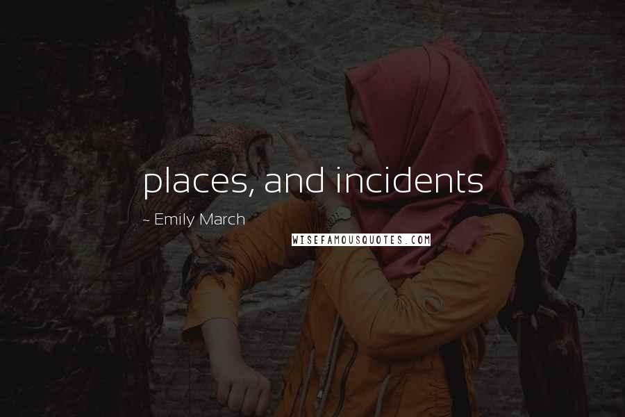 Emily March Quotes: places, and incidents