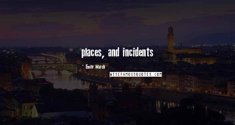 Emily March Quotes: places, and incidents