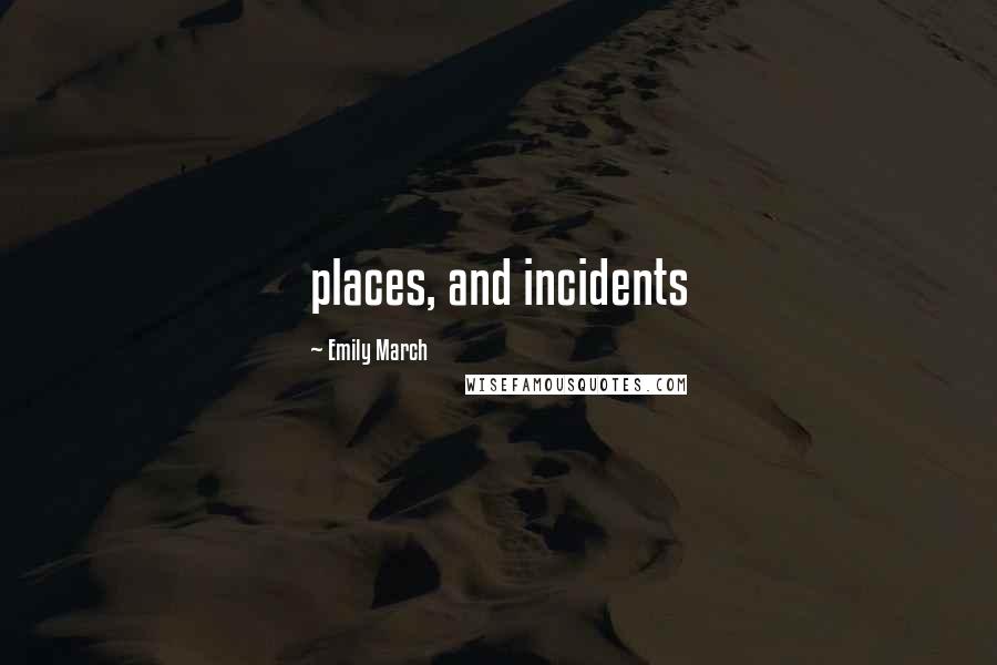 Emily March Quotes: places, and incidents