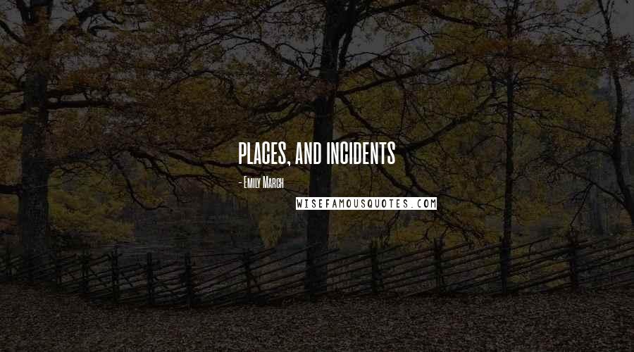 Emily March Quotes: places, and incidents