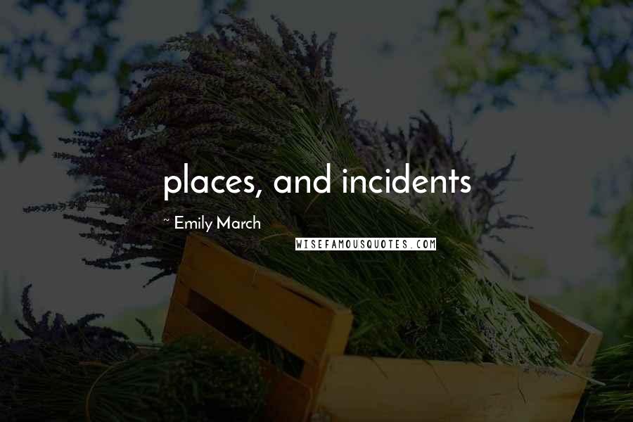 Emily March Quotes: places, and incidents