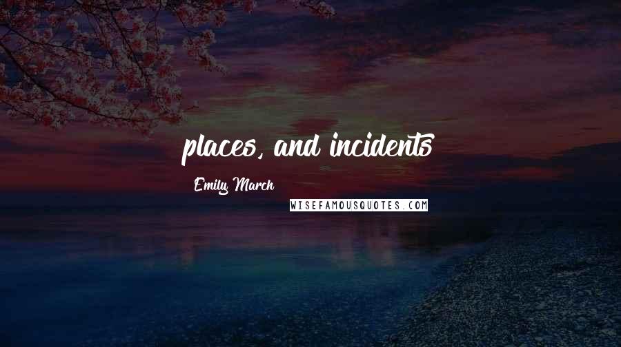 Emily March Quotes: places, and incidents