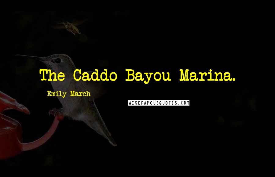 Emily March Quotes: The Caddo Bayou Marina.