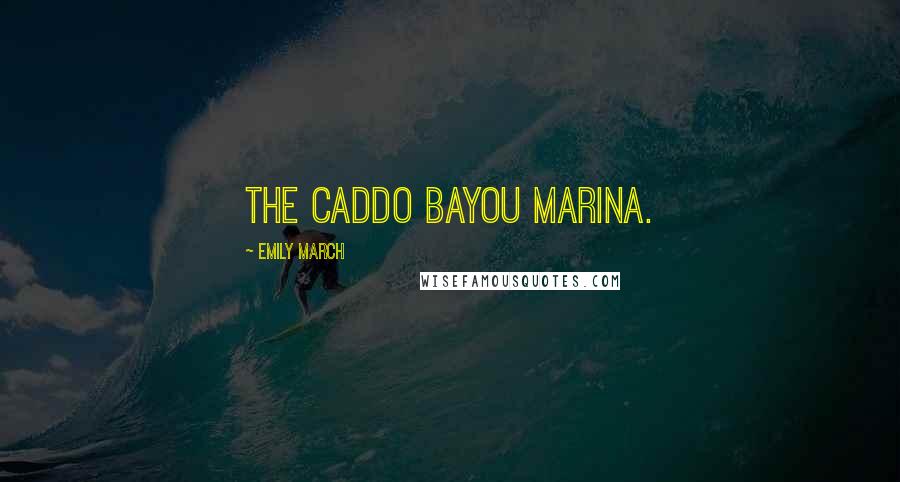 Emily March Quotes: The Caddo Bayou Marina.