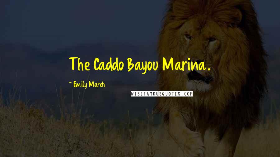 Emily March Quotes: The Caddo Bayou Marina.