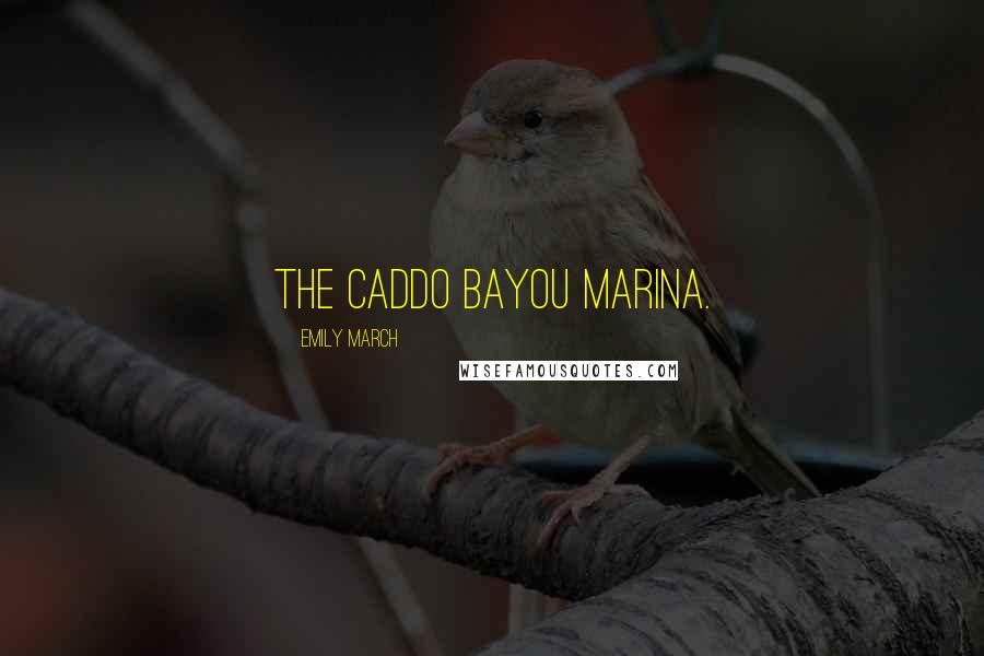 Emily March Quotes: The Caddo Bayou Marina.