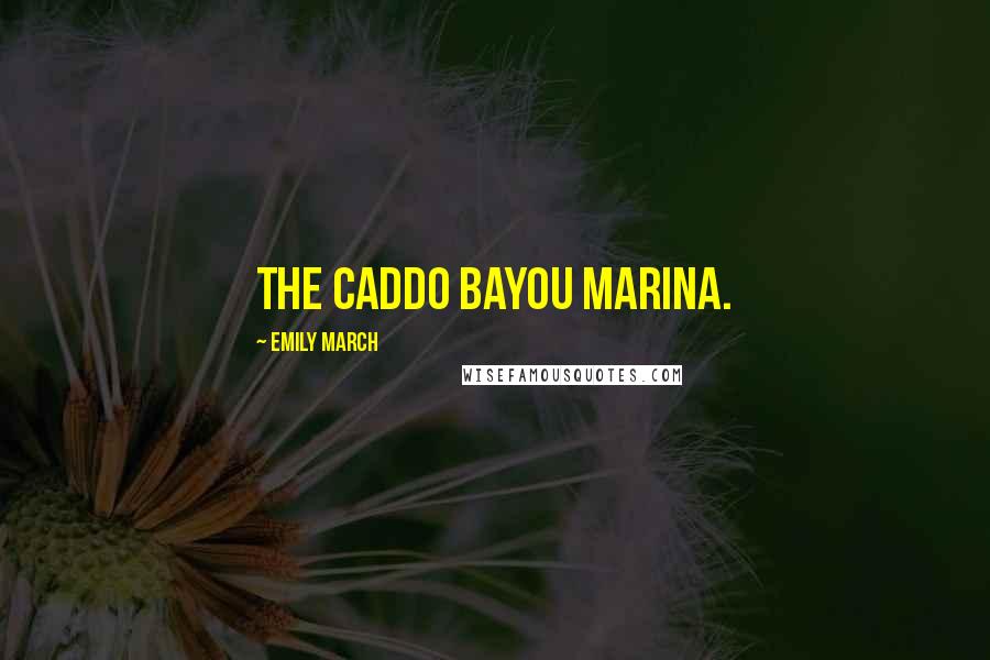 Emily March Quotes: The Caddo Bayou Marina.