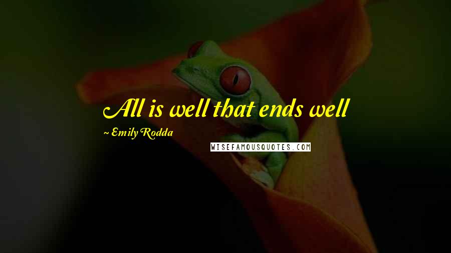 Emily Rodda Quotes: All is well that ends well