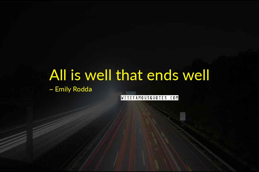 Emily Rodda Quotes: All is well that ends well