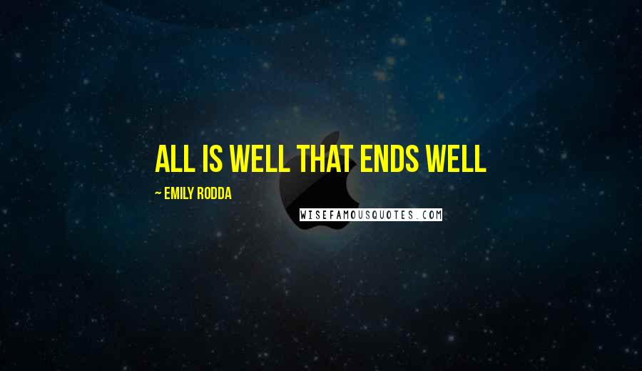 Emily Rodda Quotes: All is well that ends well