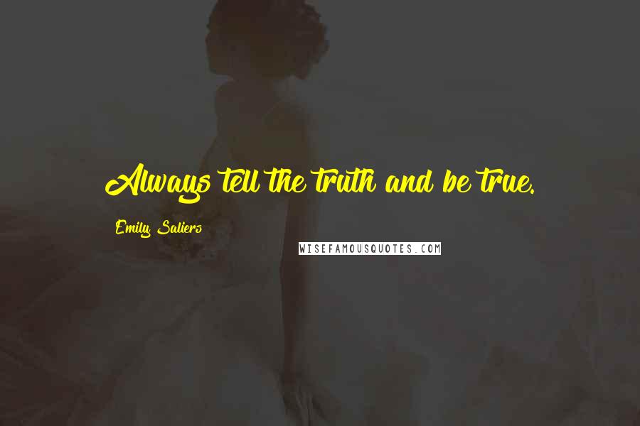 Emily Saliers Quotes: Always tell the truth and be true.