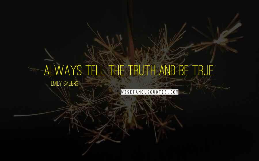 Emily Saliers Quotes: Always tell the truth and be true.